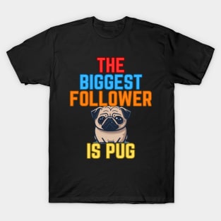 Pug follower T-Shirt